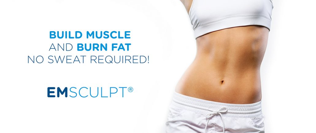 Build Muscle And Burn Fat With EMSCULPT!
